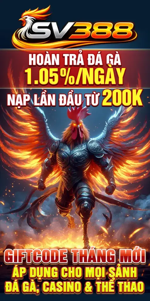 SV388 khuyến mãi hoàn trả đá gà thomo nạp đầu nhận ngay 200k