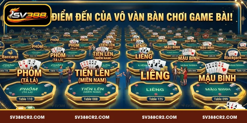 Game bài SV388 cung cấp nhiều bàn chơi