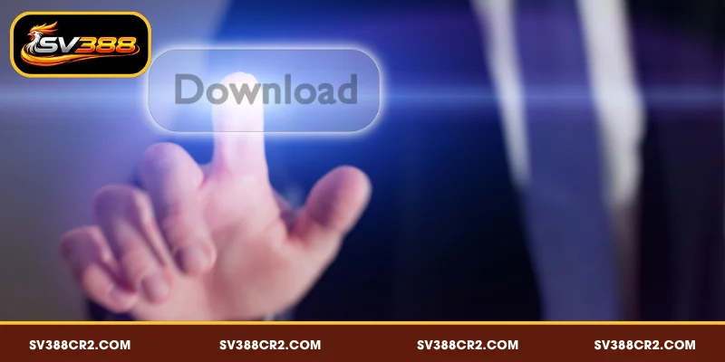 Tải App SV388 - Hướng Dẫn Cài Đặt Trên Android & IOS 2 Lợi ích khi tải app SV388 cho người chơi