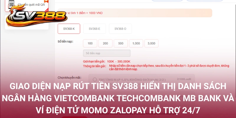 Giao diện nạp rút tiền SV388 hiển thị danh sách ngân hàng Vietcombank Techcombank MB Bank và ví điện tử MoMo ZaloPay hỗ trợ 24/7
